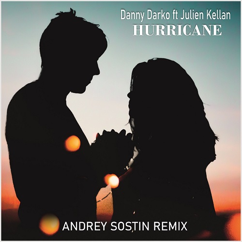 Danny Darko ft. Julien Kelland – Hurricane (Andrey Sostin Remix)
