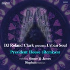 DJ Roland Clark , Urban Soul - President House (Sinner & James Remix)