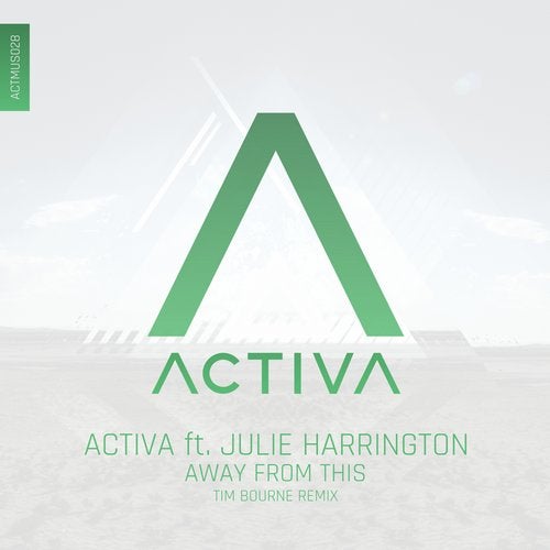 Activa Feat. Julie Harrington - Away From This (Tim Bourne Remix)