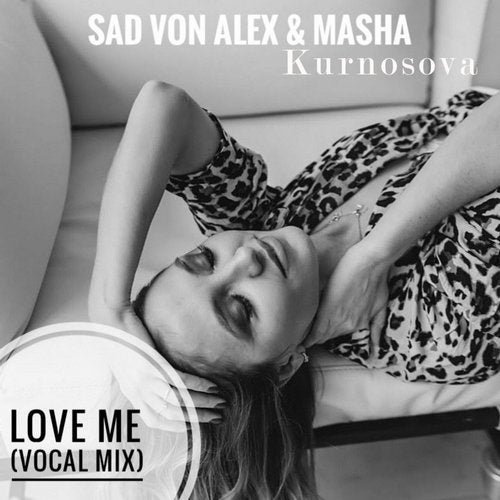 Sad Von Alex feat. Masha Kurnosova – Love Me (Vocal Mix)