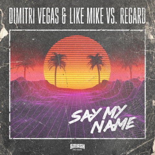 Dimitri Vegas & Like Mike, Regard - Say My Name (Extended Mix)
