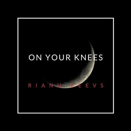 Rianu Keevs - On Your Knees (Original Mix)