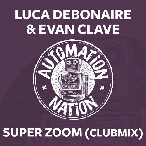 Luca Debonaire, Evan Clave - Super Zoom (Club Mix)