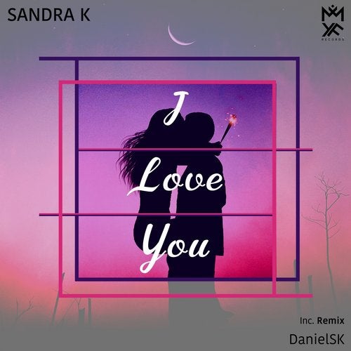 Sandra K - I Love You (Original Mix)