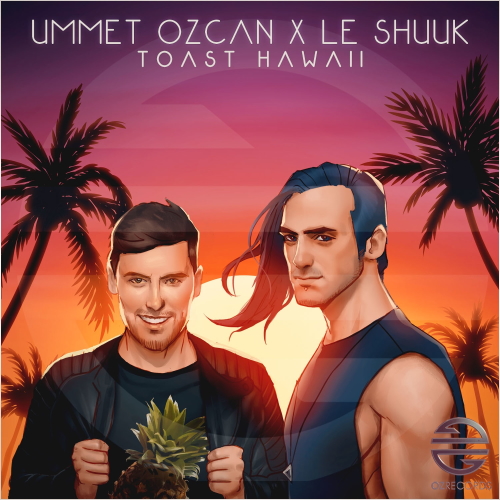 Ummet Ozcan & Le Shuuk - Toast Hawaii (Extended Mix)