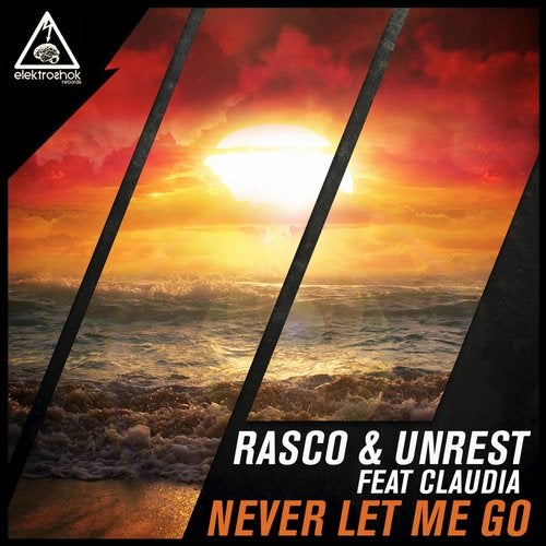Rasco & Claudia feat. Unrest - Never Let Me Go (Original Mix)