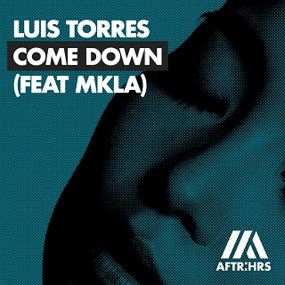 Luis Torres - Come Down (feat. MKLA)