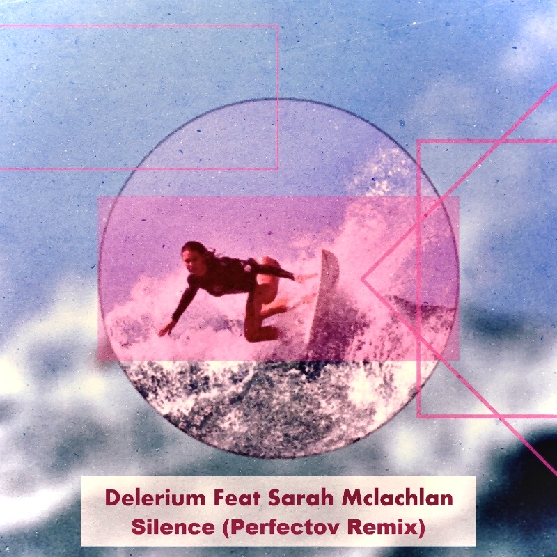 Delerium Feat. Sarah Mclachlan - Silence (Perfectov Remix)