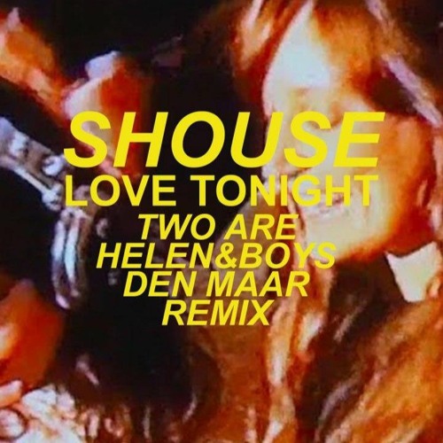 Shouse - Love Tonight (Two Are, Helen&Boys, Den Maar, Remix Sax Ver)