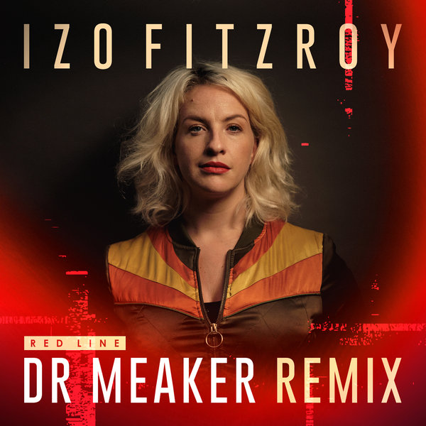 Izo FitzRoy - Red Line (Dr Meaker Remix)