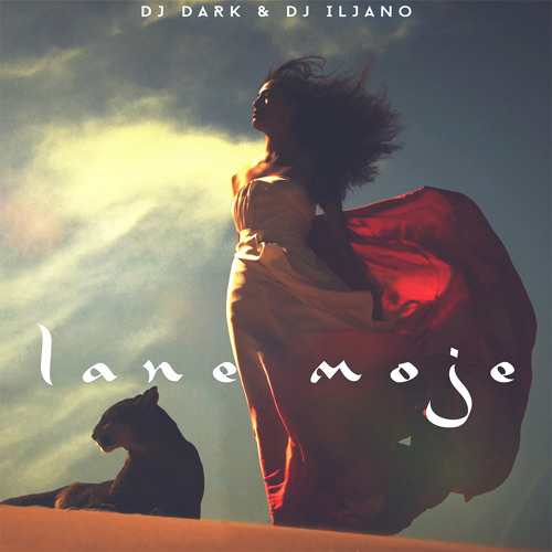 DJ Dark & DJ Iljano - Lane Moje (Extended Mix)