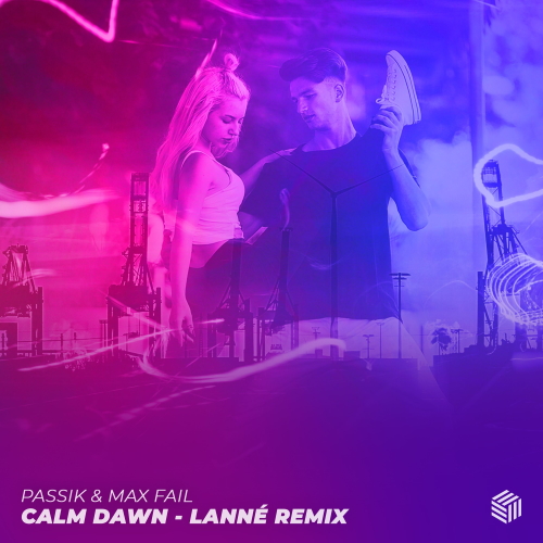 PASSIK & Max Fail - Calm Dawn (LANNÉ Extended Remix)