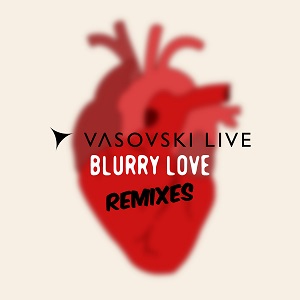 Vasovski Live - Blurry Love (Yoshbeat & Delighters Remix)