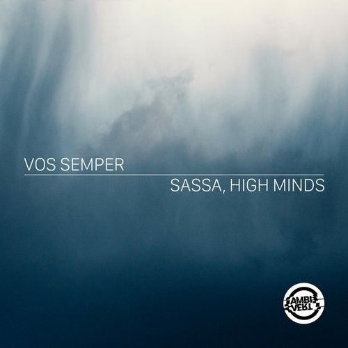 Sassa, High Minds - Vos Semper (Original Mix)