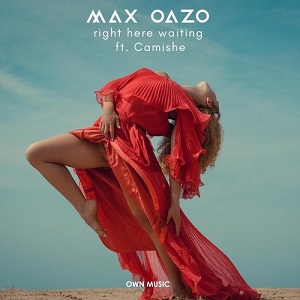 Max Oazo feat. Camishe - Right Here Waiting (Original Mix)