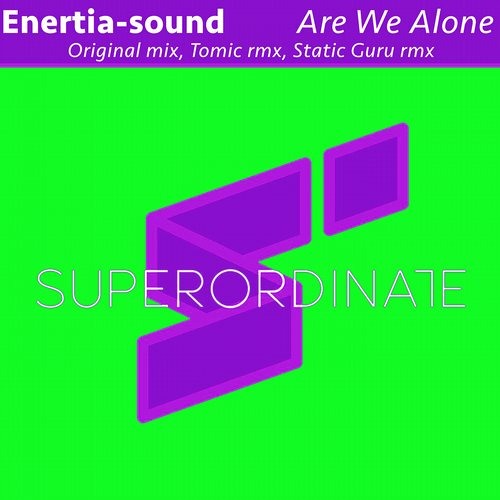 Enertia-Sound - Are We Alone (Static Guru Remix)