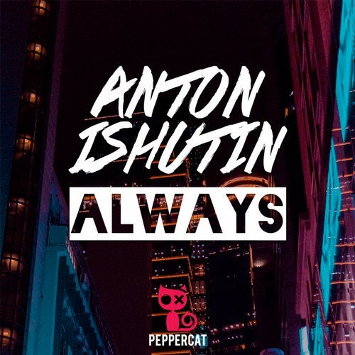 Anton Ishutin - Always (Original Mix)
