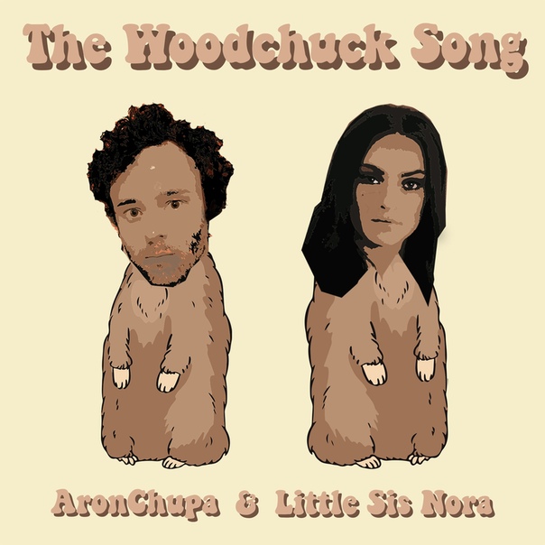 AronChupa & Little Sis Nora – The Woodchuck Song