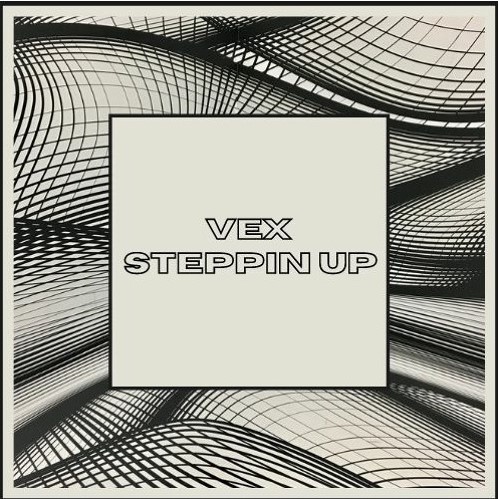 Vex - Steppin Up (Original Mix)