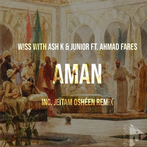 W!SS & Ash K  Junior Feat. Ahmad Fares - Aman (Original Mix)