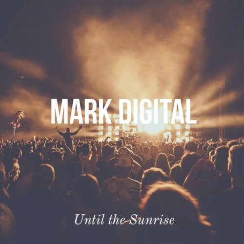 Mark Digital - Until the Sunrise (Original Mix)