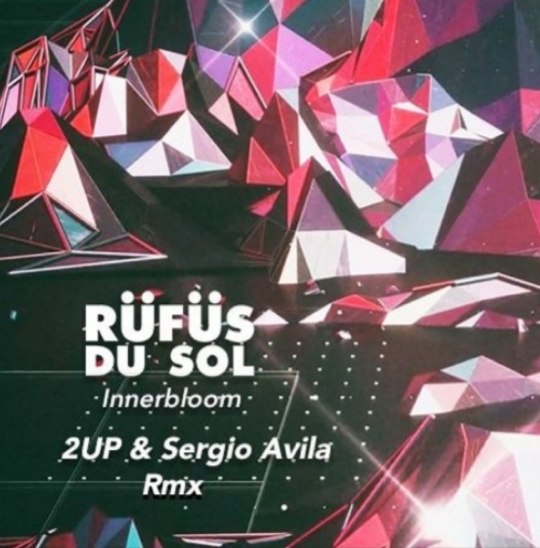 RüFüs Du Sol - Innerbloom (2up & Sergio Avila Remix)