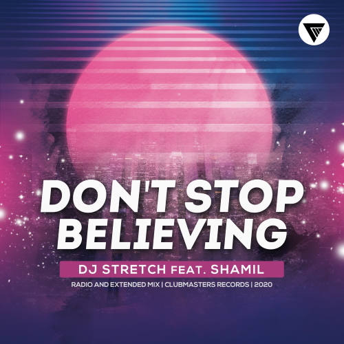 DJ Stretch Feat. Shamil - Don't Stop Believing (Extended Mix)
