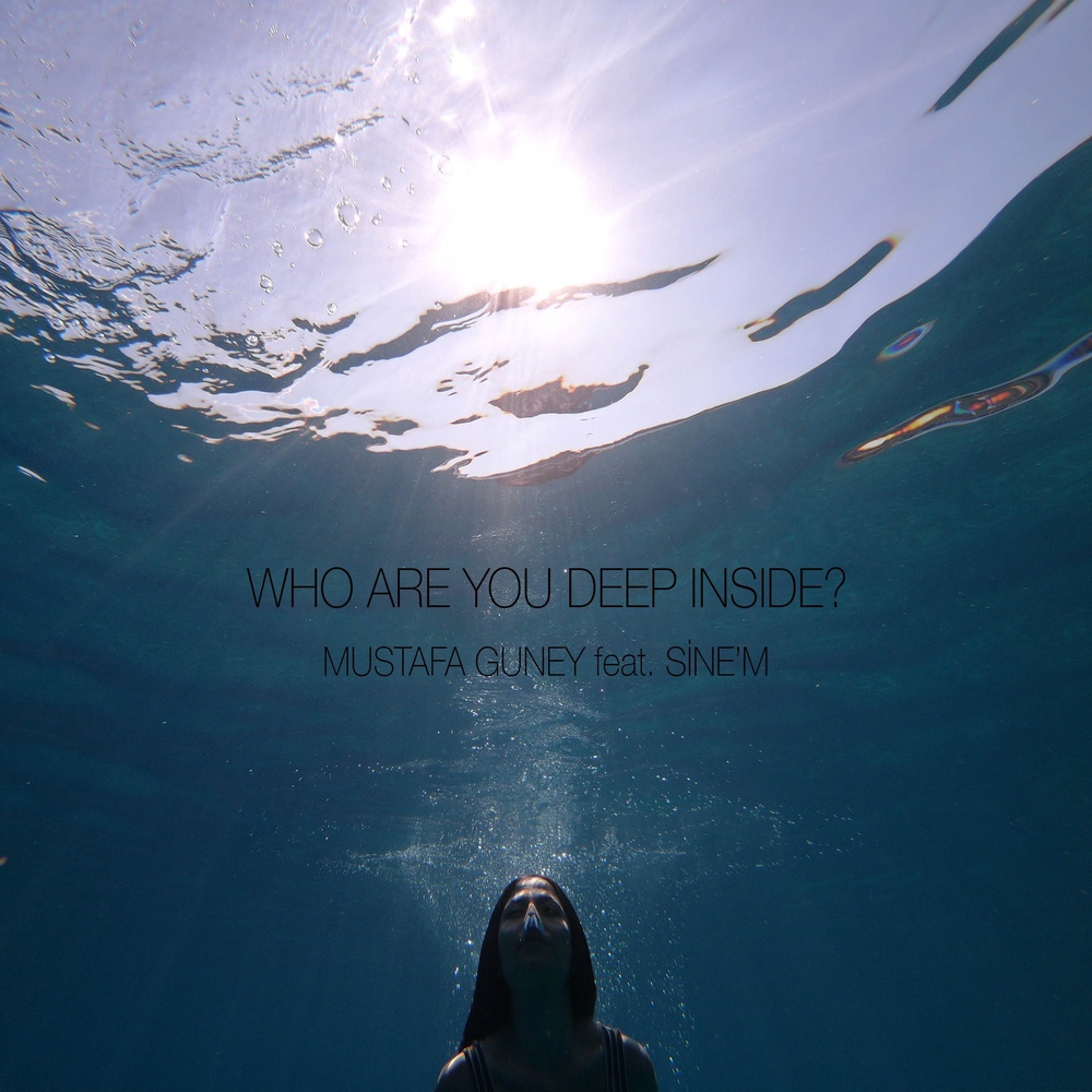 Mustafa Guney feat. Sinem - Who Are You Deep Inside (Original Mix)