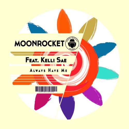 Moon Rocket, Kelli Sae - Always Have Me (Main Mix)