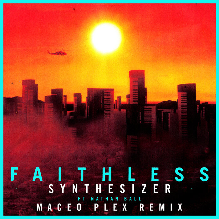 Faithless - Synthesizer feat. Nathan Ball (Maceo Plex Remix)