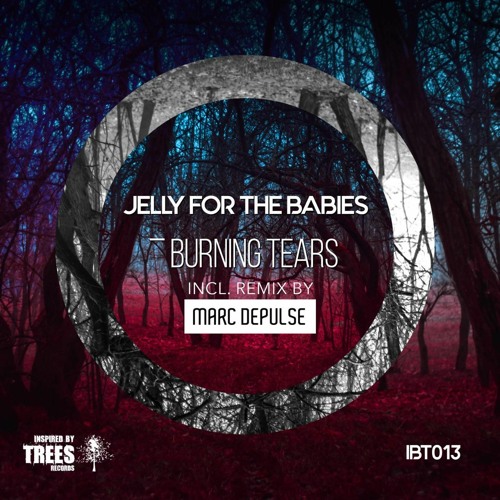 Jelly For The Babies - Burning Tears (Marc DePulse Remix)