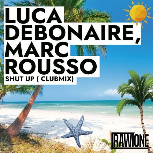 Luca Debonaire & Marc Rousso - Shut Up (Club Mix)