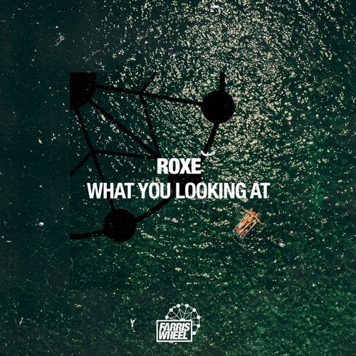 Roxe - What You Looking At (Original Mix)