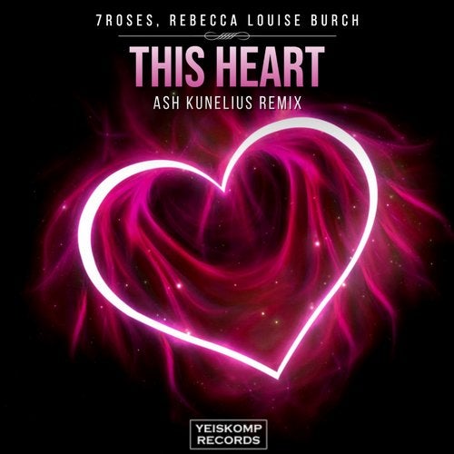 7roses & Rebecca Louise Burch - This Heart (Ash Kunelius Remix)
