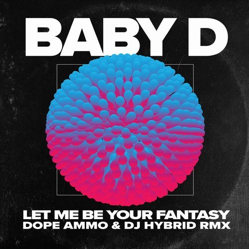 Baby D - Let Me Be You Fantasy (Dope Ammo & DJ Hybrid Remix)
