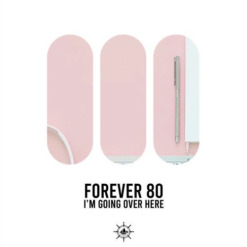 Forever 80 - I'm Going Over Here (Original Mix)