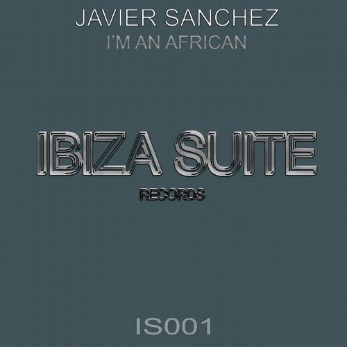 Javier Sanchez – I’m An African (Original Mix)