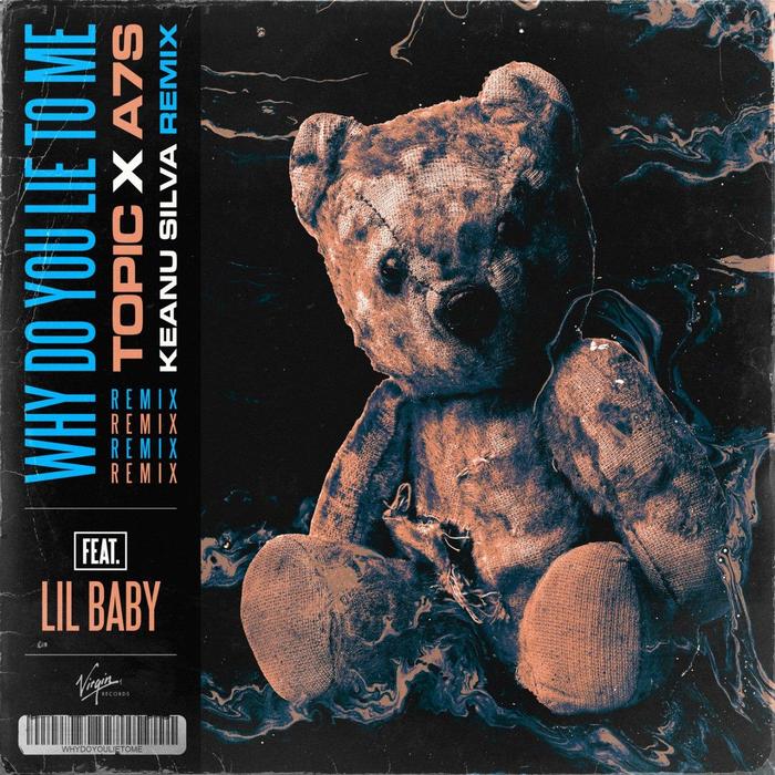 Topic x A7S feat. Lil Baby - Why Do You Lie To Me (Keanu Silva Extended Remix)