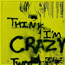 Two Feet - Think I'm Crazy