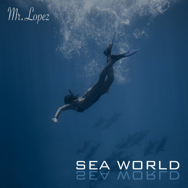 Mr. Lopez – Sea World (Original Mix)