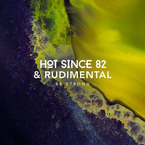 Hot Since 82 & Rudimental - Be Strong (Original Mix)