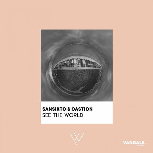 Sansixto & Castion - See The World (Original Mix)