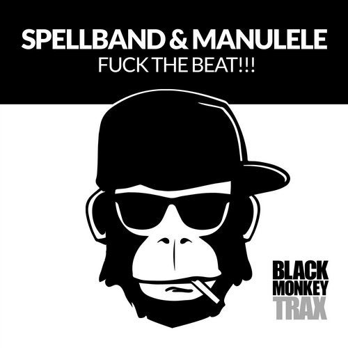 Spellband & ManuLele - Fuck The Beat! (Monkey Mix)