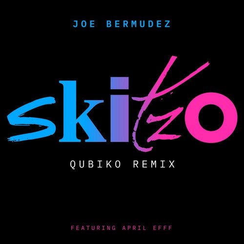 Joe Bermudez feat. April Efff - Skitzo (Qubiko Remix)