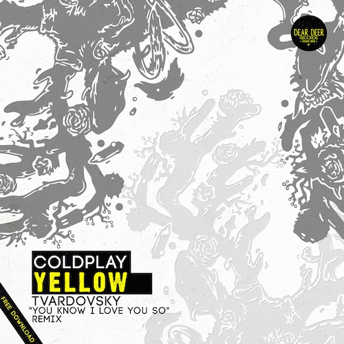 Coldplay - Yellow (Tvardovsky 'You Know I Love You So' Remix)