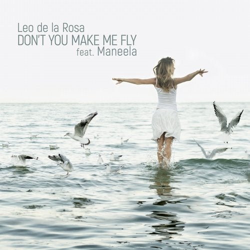 Leo de la Rosa feat. Maneela – Don't You Make Me Fly