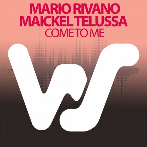 Mario Rivano & Maickel Telussa - Come To Me (Original Mix)