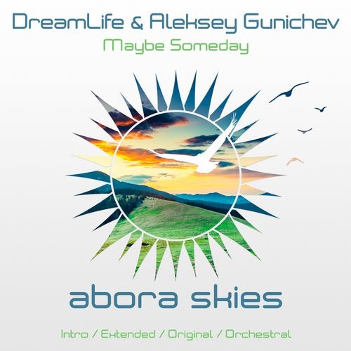 DreamLife & Aleksey Gunichev – Maybe Someday (Extended Mix)