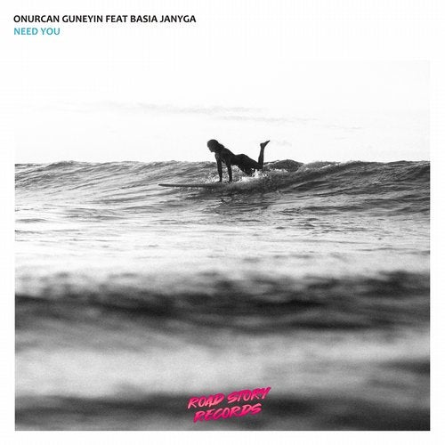 Onurcan Guneyin - Need You feat. Basia Janyga (Original Mix)