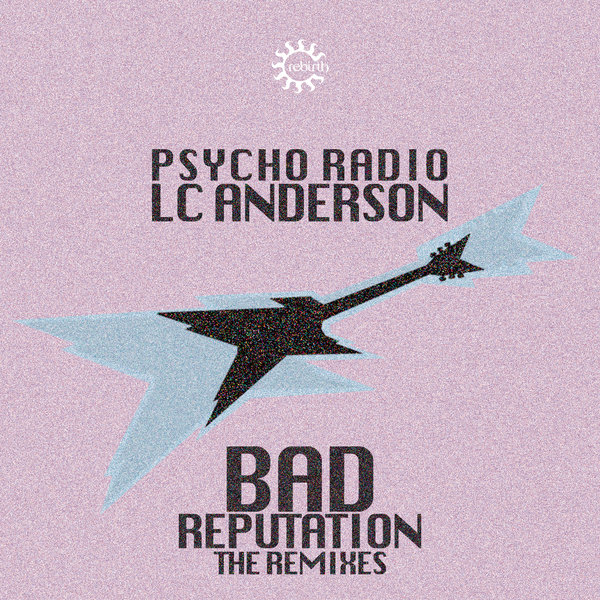 Psycho Radio, Lc Anderson - Bad Reputation (Roberto Rodriguez Remix)